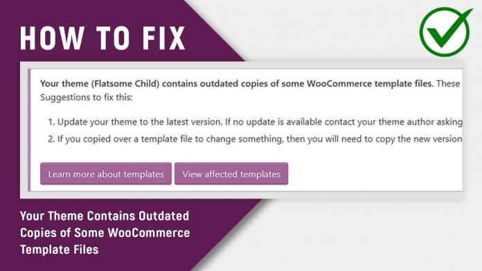 How to Fix Your Theme Contains Outdated Copies of Some WooCommerce Template Files